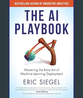 EBOOK [PDF] The AI Playbook: Mastering the Rare Art of Machine Learning Deployment (Management on t