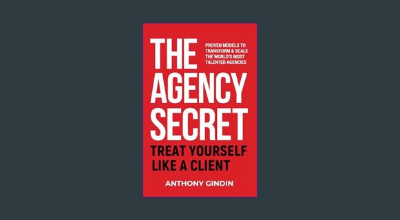 Ebook Read [pdf] 🌟 The Agency Secret: Proven Models To Transform 