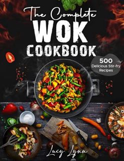 View [KINDLE PDF EBOOK EPUB] the Complete Wok Cookbook: 500 Delicious Stir-fry Recipes for Your Wok