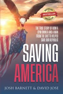 READ [EBOOK EPUB KINDLE PDF] Saving America: The True Story of How a Gym Owner and a Man From the Gh