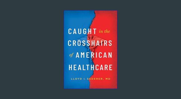 ebook read pdf 📖 Caught in the Crosshairs of American Healthcare     Kindle Edition Pdf Ebook