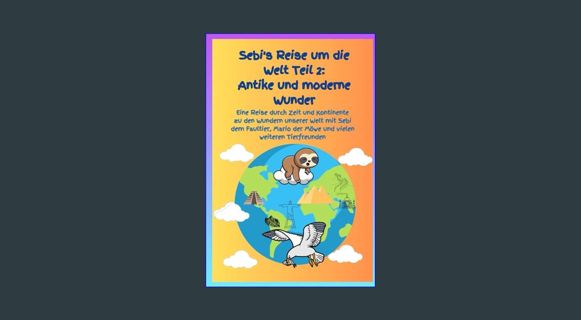 READ [E-book] Sebi's Reise um die Welt Teil 2: Antike und moderne Wunder: Eine Reise durch Zeit und