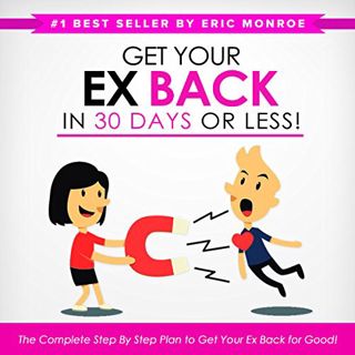 GET [EBOOK EPUB KINDLE PDF] Get Your Ex Back in 30 Days or Less!: The Complete Step-by-Step Plan to
