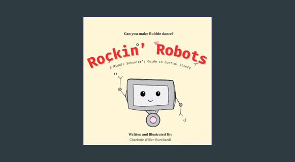 EBOOK [PDF] Rockin' Robots: A Middle Schooler's Guide to Control Theory     Paperback – January 26,