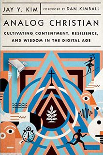 ACCESS EBOOK EPUB KINDLE PDF Analog Christian: Cultivating Contentment, Resilience, and Wisdom in th