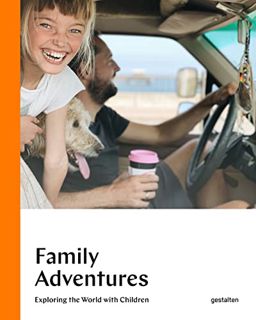 [Get] KINDLE PDF EBOOK EPUB Family Adventures: Exploring the World with Children by  gestalten,Austi