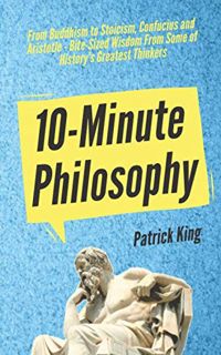 VIEW [EBOOK EPUB KINDLE PDF] 10-Minute Philosophy: From Buddhism to Stoicism, Confucius and Aristotl
