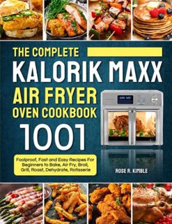 [View] [PDF EBOOK EPUB KINDLE] The Complete Kalorik Maxx Air Fryer Oven Cookbook: 1001 Foolproof, De