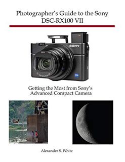 ACCESS EPUB KINDLE PDF EBOOK Photographer's Guide to the Sony DSC-RX100 VII: Getting the Most from S