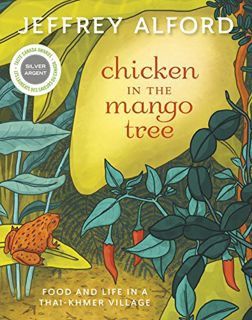 [GET] EBOOK EPUB KINDLE PDF Chicken in the Mango Tree: Food and Life in a Thai-Khmer Village by  Jef