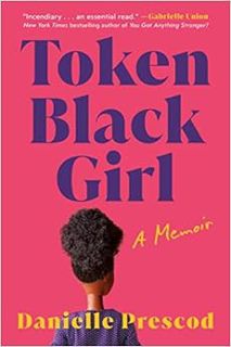 [Read] [KINDLE PDF EBOOK EPUB] Token Black Girl: A Memoir by Danielle Prescod 📨