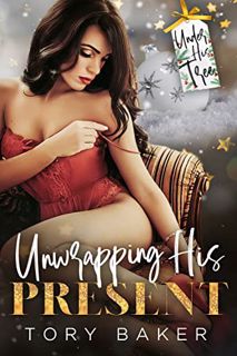 [Access] EPUB KINDLE PDF EBOOK Unwrapping His Present by  Tory Baker 🗸