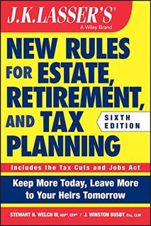 View PDF EBOOK EPUB KINDLE JK Lasser's New Rules for Estate, Retirement, and Tax Planning (J.K. Lass