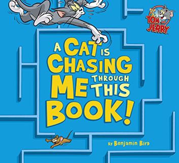 READ [EBOOK EPUB KINDLE PDF] A Cat Is Chasing Me Through This Book! (Tom and Jerry) by  Benjamin Bir