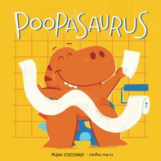 ACCESS EPUB KINDLE PDF EBOOK Poopasaurus: A Toddler Potty Training Book by  Plum Coconut,Plum Coconu