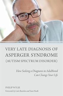 View PDF EBOOK EPUB KINDLE Very Late Diagnosis of Asperger Syndrome (Autism Spectrum Disorder) by  P