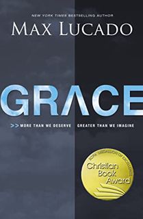 GET PDF EBOOK EPUB KINDLE Grace: More Than We Deserve, Greater Than We Imagine by  Max Lucado 📃