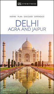 Access KINDLE PDF EBOOK EPUB DK Eyewitness Delhi, Agra and Jaipur (Travel Guide) by  DK Eyewitness ✓