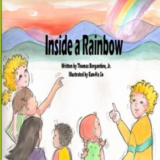 [Read] EPUB KINDLE PDF EBOOK Inside a Rainbow by  Thomas Bergantino Jr. &  Eun-Ha So 🖌️