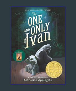 GET [PDF The One and Only Ivan: A Newbery Award Winner     Paperback – Illustrated, January 6, 2015