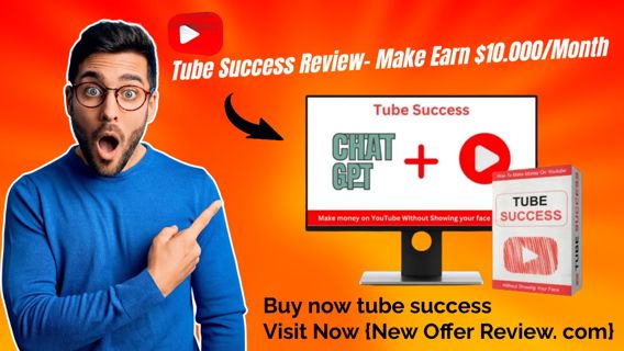 Tube Success Review- Make Earn $10.000/Month