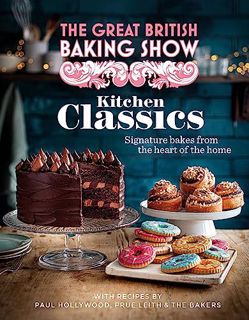 [PDF-EPub] Download The Great British Baking Show: Kitchen Classics: The Official 2023 Great British
