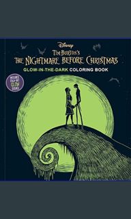 Read Ebook ❤ Disney: Tim Burton's The Nightmare Before Christmas Glow-in-the-Dark Coloring Book