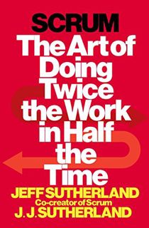 Read [EBOOK EPUB KINDLE PDF] Scrum: The Art of Doing Twice the Work in Half the Time by  Jeff Suther