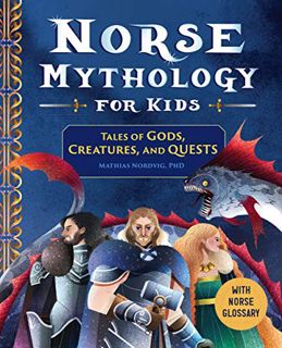 [Read] [EPUB KINDLE PDF EBOOK] Norse Mythology for Kids: Tales of Gods, Creatures, and Quests by  Ma
