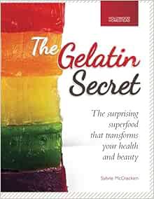 [Access] EBOOK EPUB KINDLE PDF The Gelatin Secret: The Surprising Superfood That Transforms Your Hea