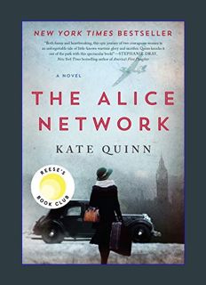 Full E-book The Alice Network: A Reese's Book Club Pick     Paperback – Deckle Edge, June 6, 2017