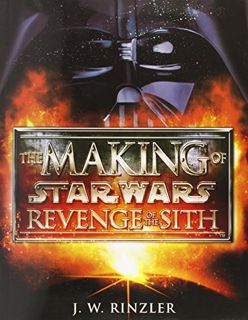 Read EPUB KINDLE PDF EBOOK The Making of Star Wars, Episode III - Revenge of the Sith by  J.W. Rinzl