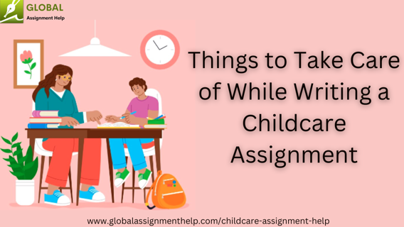Things to Take Care of While Writing a Childcare Assignment