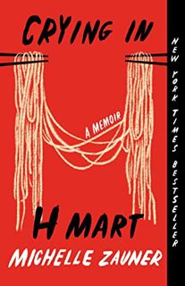 GET KINDLE PDF EBOOK EPUB Crying in H Mart: A Memoir by  Michelle Zauner 📦