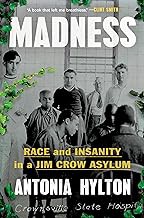 [Book] (PDF) Madness: Race and Insanity in a Jim Crow Asylum  by Antonia Hylton