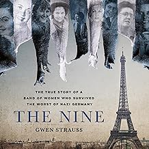 [Book] (PDF) The Nine: The True Story of a Band of Women Who Survived the Worst of Nazi Germany