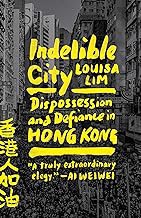 [Book] (PDF) Indelible City: Dispossession and Defiance in Hong Kong  by  林慕蓮(Louisa Lim)
