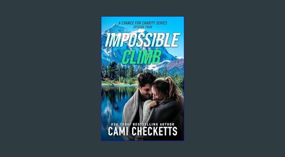 PDF ✨ Impossible Climb (A Chance for Charity Book 4)     Kindle Edition get [PDF]