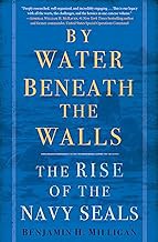 [Book] (PDF) By Water Beneath the Walls: The Rise of the Navy SEALs  by Benjamin H. Milligan