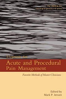 GET [EPUB KINDLE PDF EBOOK] Hypnosis for Acute and Procedural Pain Management: Favorite Methods of M