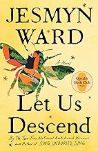 [Book] (PDF) Let Us Descend: A Novel (Oprah's Book Club 2023)  by Jesmyn Ward