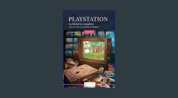 Full E-book PLAYSTATION: LA HISTORIA COMPLETA: 1946-2001. Sony y la revolución del videojuego. (Spa