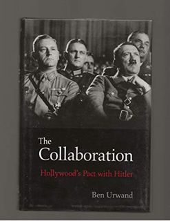 [GET] EBOOK EPUB KINDLE PDF The Collaboration: Hollywood's Pact with Hitler by  Ben Urwand 📫
