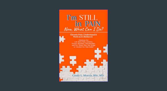 [ebook] read pdf 📕 I'm Still in Pain - Now, What Can I Do?: Chronic Pain - Understand it, Work