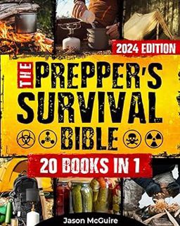 [PDF Download] The Prepper’s Survival Bible: 20 in 1: The Long-Term Survival Guide to Face Any Scen
