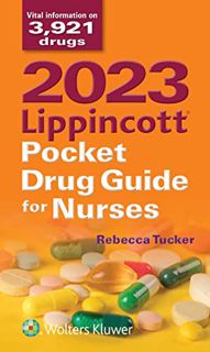 [ACCESS] [EPUB KINDLE PDF EBOOK] 2023 Lippincott Pocket Drug Guide for Nurses by  Rebecca G Tucker �