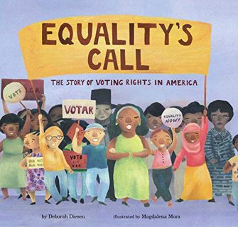 View PDF EBOOK EPUB KINDLE Equality's Call: The Story of Voting Rights in America by  Deborah Diesen
