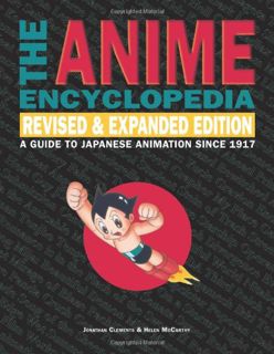 [GET] EBOOK EPUB KINDLE PDF The Anime Encyclopedia: A Guide to Japanese Animation Since 1917, Revise