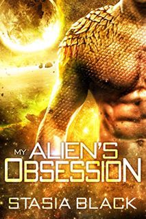 Read [PDF EBOOK EPUB KINDLE] My Alien's Obsession (Draci Alien Romance Book 1) by  Stasia Black 📩