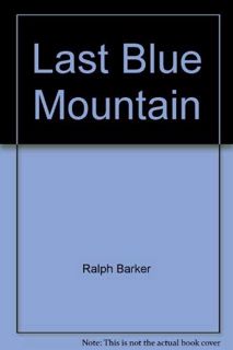 [Access] [EBOOK EPUB KINDLE PDF] The Last Blue Mountain by  Ralph Barker 📌